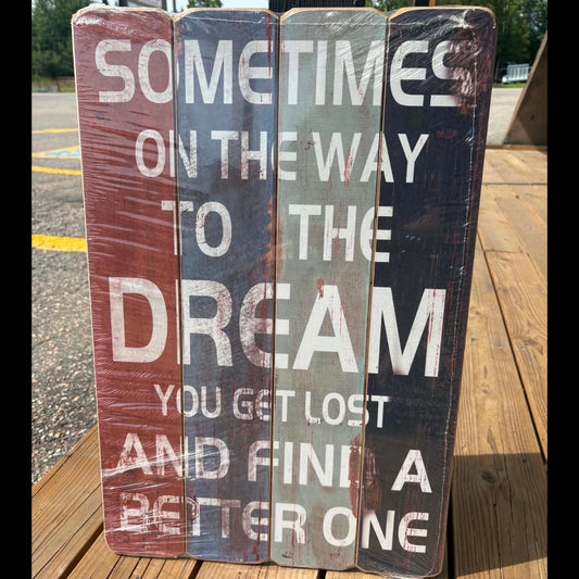Sometimes On The Way To The Dream - Wooden Sign