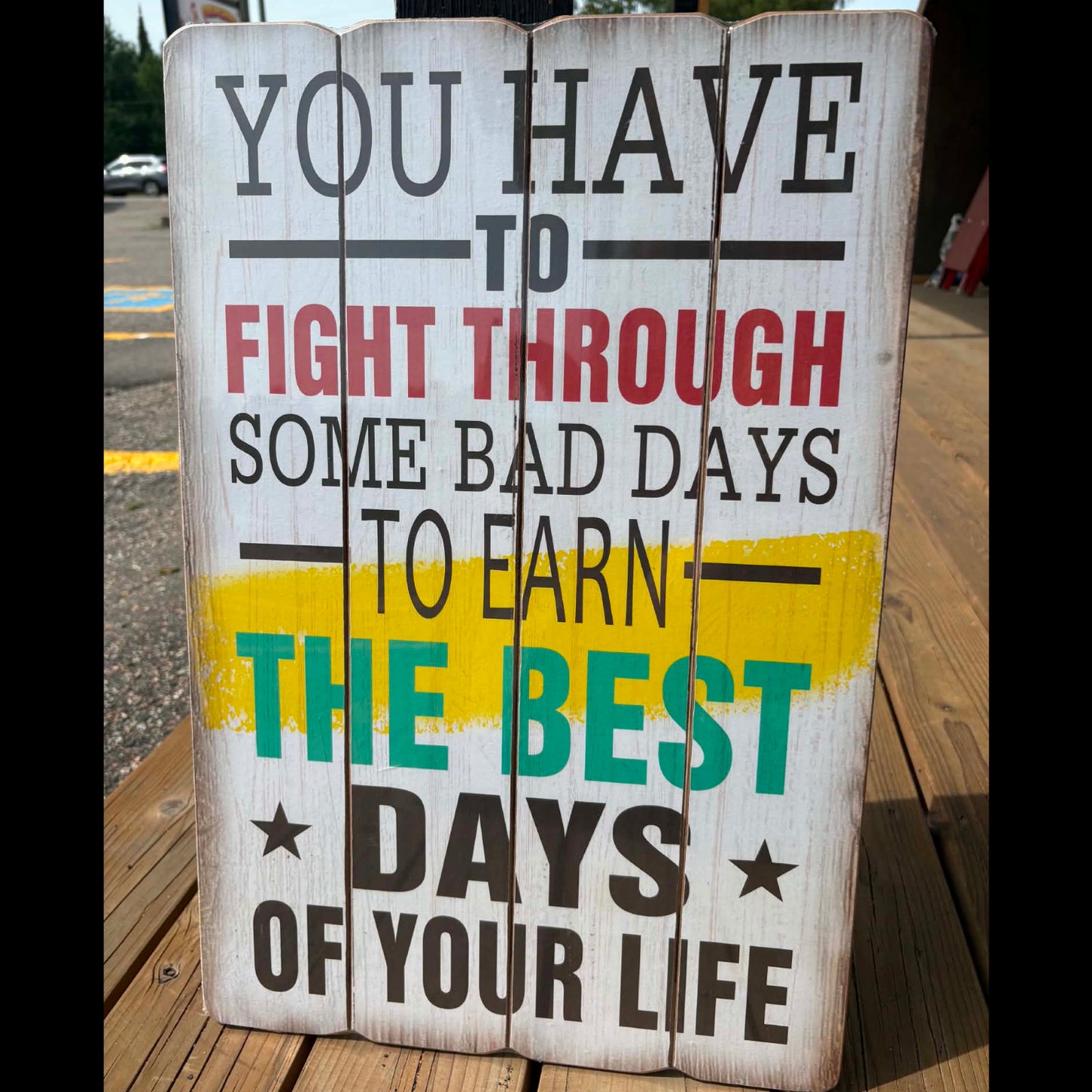 You Have to Fight Through Some Bad Days- Wooden sign